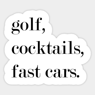 Golf, Cocktails, Fast Cars. Sticker